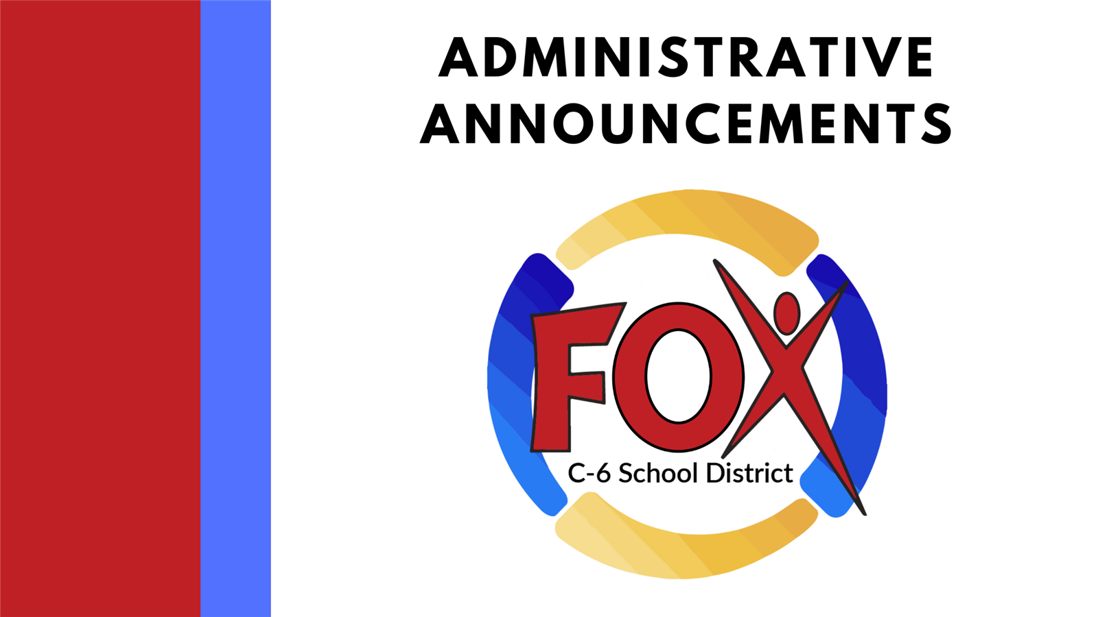  Fox C-6 Admin Announcements